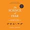 The Science of Fear: Why We Fear the Things We Should Not - and Put Ourselves in Great Danger