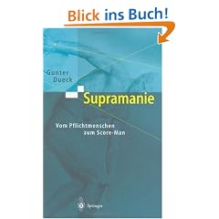Supramanie. Vom Pflichtmenschen zum Score-Man