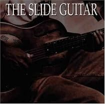The Slide Guitar: Bottles, Knives, & Steel, Vol. 1