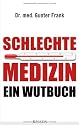 Schlechte Medizin: Ein Wutbuch