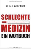 Produkt-Bild: Schlechte Medizin: Ein Wutbuch