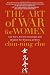 The Art of War for Women: Sun Tzu's Ancient Strategies and Wisdom for Winning at Work by Chin-Ning Chu