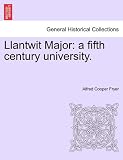 Llantwit Major: a fifth century university.