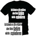 ich k�nnte es Dir erkl�ren aber dein Gehirn... T-Shirt Spr�che schwarz