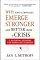 Why Some Companies Emerge Stronger and Better from a Crisis: 7 Essential Lessons for Surviving Disaster