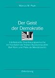 Produkt-Bild: Der Geist der Demokratie: Intellektuelle Orientierungsversuche im Feuilleton der fr&uuml;hen Bundesrepublik: Karl Korn und Peter de Mendelssohn