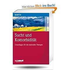 Sucht und Komorbidit�t: Grundlagen f�r die station�re Therapie (Sucht-Therapie)