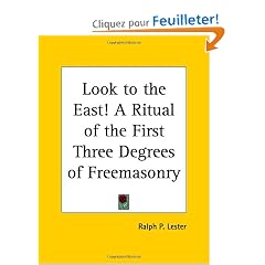 Look to the East!: A Ritual of the First Three Degrees of Freemasonry