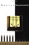 Brutal Imagination: Poems 1st (first) Edition by Eady, Cornelius (2001)