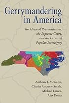 Gerrymandering in America: The House of Representatives, the Supreme Court, and the Future of Popular Sovereignty