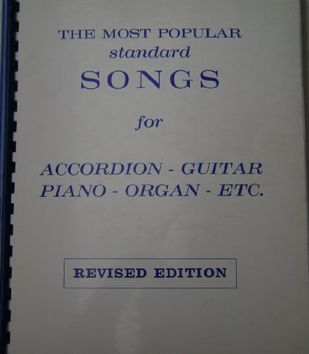 The Most Popular Standard Songs for Accordion - Guitar - Piano - Organ - Etc. Sheet Music Book - Limited Edition - Revised Version - Songs like Call Me Darling, Georgia on My Mind, Lady of Spain, Melody of Love, My Old Flame, and more.