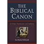 The Biblical Canon: Its Origin, Transmission, And Authority