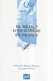 Revue Presses Universitaires de France - PUF  / Le métier d'infirmière en France : Du métier d'infirmière à l'exercice professionnel des soins infirmiers