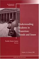Understanding Students in Transition: Trends and Issues: New Directions for Student Services (J-B SS Single Issue Student Services)