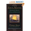 Soul Mates: Honoring the Mysteries of Love and Relationship