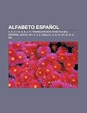 Alfabeto Español: C, E, F, I, K, a, B, J: C, E, F, I, K, A, B, J, H, Transcripción fonética del español con el AFI, V, Y, Z, Cedilla, X, G, W, Ch, Q, M, U, RR