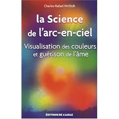 La Science de l'arc-en-ciel : Visualisation des couleurs et gu�rison de l'�me