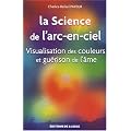 La Science de l'arc-en-ciel : Visualisation des couleurs et gu�rison de l'�me