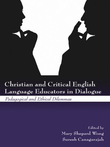 Christian and Critical English Language Educators in Dialogue: Pedagogical and Ethical Dilemmas
