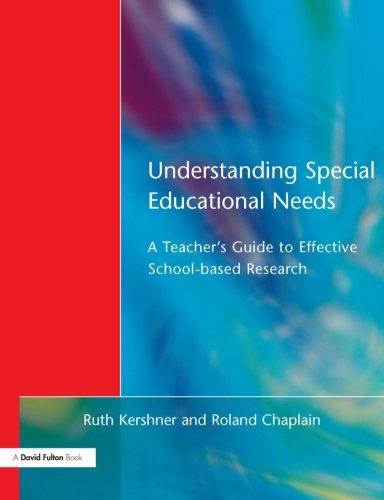 Understanding Special Educational Needs: A Teacher's Guide to Effective School Based Research