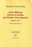 André Malraux, Charles de Gaulle, une histoire, deux légendes : Biographie croisée