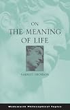 On the Meaning of Life (Wadsworth Philosophers Series)