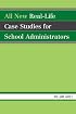 All New Real-Life Case Studies for School Administrators
