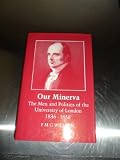 Our Minerva : the men and politics of the University of London, 1836-1858