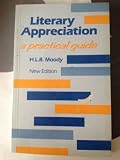 Literary appreciation : a practical guide to the interpretation and appreciation of literature especially unseen passages of poetry and prose