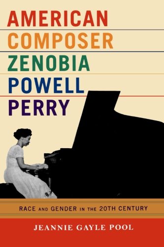 American Composer Zenobia Powell Perry: Race and Gender in the 20th Century, by Jeannie Gayle Pool