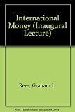 International money : an inaugural lecture delivered at the University College of Wales, Aberystwyth, 3rd December 1969