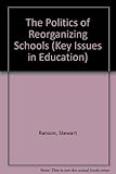 The politics of reorganizing schools