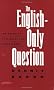 The English-Only Question: An Official Language for Americans?