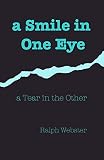 a Smile in One Eye: a Tear in the Other