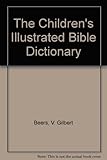 The children's illustrated Bible dictionary