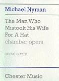 Michael Nyman: The Man Who Mistook His Wife For A Hat Chamber Opera (Vocal Score)