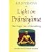 Light on Pranayama: The Yogic Art of Breathing