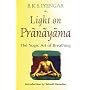 Light on Pranayama: The Yogic Art of Breathing