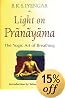 Light on Pranayama the Yogic Art of Breathing