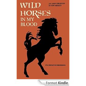 Wild Horses in My Blood: An 1890s Girlhood in New Mexico