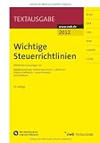 Produkt-Bild: Wichtige Steuerrichtlinien: Richtlinien in Ausz&uuml;gen zur Abgabenordnung, Einkommensteuer, Lohnsteuer, K&ouml;rperschaftsteuer, Gewerbesteuer, Umsatzsteuer