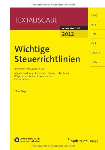 Produkt-Bild: Wichtige Steuerrichtlinien: Richtlinien in Ausz&uuml;gen zur Abgabenordnung, Einkommensteuer, Lohnsteuer, K&ouml;rperschaftsteuer, Gewerbesteuer, Umsatzsteuer