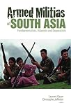 Armed militias of South Asia : fundamentalists, Maoists and separatists