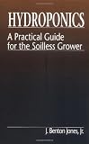 Hydroponics:  A Practical Guide for the Soilless Grower