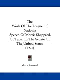 The Work Of The League Of Nations: Speech Of Morris Sheppard, Of Texas, In The Senate Of The United States (1921)