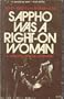 Sappho Was a Right-On Woman: A Liberated View of Lesbianism
