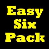 Easy Six Pack: Learn How To Get Ripped By Following A Special Six Packs Workout Plan And A Six Pack Abs Diet. Just Read On And You Too Will Know How To Lose Belly Fat And How To Get A Six Pack!