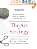 The Art of Strategy: A Game Theorist's Guide to Success in Business and Life
