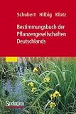 Bestimmungsbuch der Pflanzengesellschaften Deutschlands - Rudolf Schubert, Werner Hilbig, Stefan Klotz