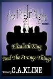 The Fright Night Series Book 1: Elizabeth King And The Strange Things